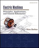 Electric Machines: Principles, Applications, and Control Schematics