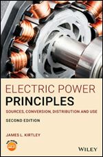 Electric Power Principles: Sources, Conversion, Distribution and Use Ed 2