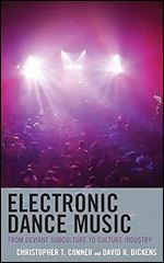 Electronic Dance Music: From Deviant Subculture to Culture Industry (Critical Perspectives on Music and Society)