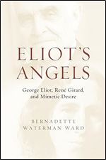 Eliot's Angels: George Eliot, Ren Girard, and Mimetic Desire