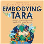 Embodying Tara TwentyOne Manifestations to Awaken Your Innate Wisdom [Audiobook]