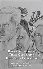 Emerging Trends in Third-Generation Holocaust Literature (Lexington Studies in Jewish Literature)