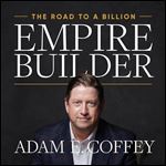Empire Builder: The Road to a Billion [Audiobook]