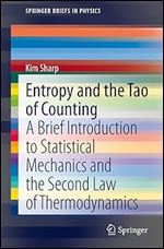 Entropy and the Tao of Counting: A Brief Introduction to Statistical Mechanics and the Second Law of Thermodynamics (SpringerBriefs in Physics)