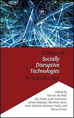 Ethics of Socially Disruptive Technologies: An Introduction