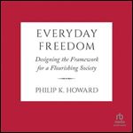 Everyday Freedom: Designing the Framework for a Flourishing Society [Audiobook]