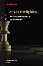 Evil and Intelligibility: A Grammatical Metacritique of the Problem of Evil (Value Inquiry Book / Philosophy and Religion, 379)