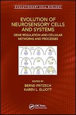 Evolution of Neurosensory Cells and Systems Gene regulation and cellular networks and processes (Evolutionary Cell Biology)