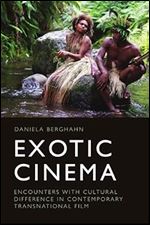Exotic Cinema: Encounters with Cultural Difference in Contemporary Transnational Film