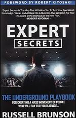 Expert Secrets: The Underground Playbook for Creating a Mass Movement of People Who Will Pay for Your Advice (1st Edition)