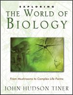 Exploring the World of Biology: From Mushrooms to Complex Life Forms (Exploring Series)