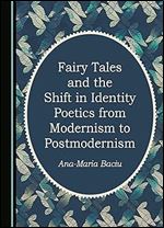 Fairy Tales and the Shift in Identity Poetics from Modernism to Postmodernism