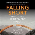 Falling Short The Coming Retirement Crisis and What to Do About It [Audiobook]
