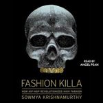 Fashion Killa How HipHop Revolutionized High Fashion [Audiobook]