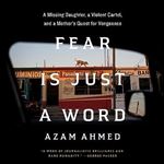 Fear Is Just a Word A Missing Daughter, a Violent Cartel, and a Mother's Quest for Vengeance [Audiobook]