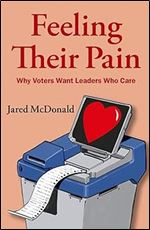 Feeling Their Pain: Why Voters Want Leaders Who Care