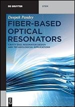 Fiber-Based Optical Resonators: Cavity QED, Resonator Design and Technological Applications (De Gruyter STEM)