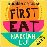 First Eat with Nakkiah Lui An Audible Original [Audiobook]