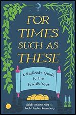 For Times Such as These: A Radical's Guide to the Jewish Year (Title Not in Series)