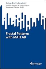 Fractal Patterns with MATLAB (SpringerBriefs in Complexity)