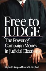 Free to Judge: The Power of Campaign Money in Judicial Elections