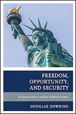 Freedom, Opportunity, and Security: Economic Policy and the Political System