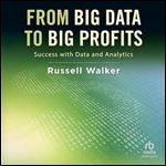From Big Data to Big Profits: Success with Data and Analytics [Audiobook]