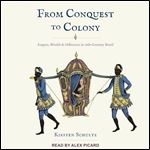 From Conquest to Colony Empire, Wealth, and Difference in EighteenthCentury Brazil [Audiobook]