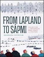 From Lapland to S pmi: Collecting and Returning S mi Craft and Culture