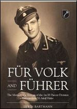 Fur Volk und Fuhrer: The Memoir of a Veteran of the 1st SS Panzer Division Leibstandarte SS Adolf Hitler