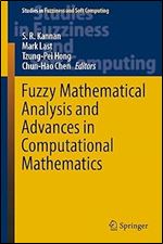 Fuzzy Mathematical Analysis and Advances in Computational Mathematics (Studies in Fuzziness and Soft Computing, 419)