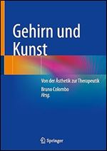 Gehirn und Kunst: Von der sthetik zur Therapeutik (German Edition)