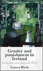 Gender and punishment in Ireland: Women, murder and the death penalty, 1922 64