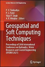 Geospatial and Soft Computing Techniques: Proceedings of 26th International Conference on Hydraulics, Water Resources and Coastal Engineering (HYDRO 2021) (Lecture Notes in Civil Engineering, 339)
