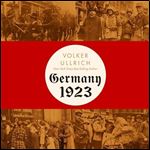 Germany, 1923 Hyperinflation, Hitler's Pusch and Democracy in Crisis [Audiobook]