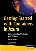 Getting Started with Containers in Azure: Deploy Secure Cloud Applications Using Terraform Ed 2