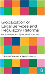 Globalization of Legal Services and Regulatory Reforms: Perspectives and Dynamics from India