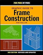 Graphic Guide to Frame Construction: Third Edition, Revised and Updated (For Pros By Pros) Ed 3