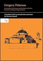 Gregory Palamas: The Hesychast Controversy and the Debate with Islam (Translated Texts for Byzantinists LUP)