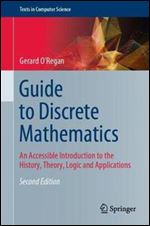 Guide to Discrete Mathematics: An Accessible Introduction to the History, Theory, Logic and Applications, Second Edition