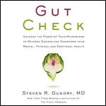 Gut Check Unleash the Power of Your Microbiome to Reverse Disease and Transform Your Mental Physical and Emotional [Audiobook]