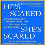 He's Scared, She's Scared Understanding the Hidden Fears That Sabotage Your Relationships [Audiobook]