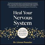Heal Your Nervous System The 5Stage Plan to Reverse Nervous System Dysregulation [Audiobook]