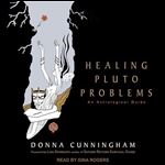 Healing Pluto Problems An Astrological Guide [Audiobook]