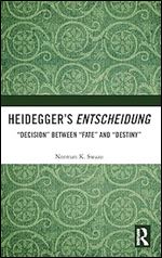 Heidegger s Entscheidung: Decision Between Fate and Destiny