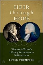 Heir through Hope: Thomas Jefferson's Lifelong Investment in William Short
