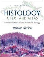 Histology: A Text and Atlas: With Correlated Cell and Molecular Biology