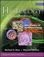 Histology: A Text and Atlas, with Correlated Cell and Molecular Biology (6th Edition)