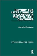History and Literature of Byzantium in the 9th 10th Centuries (Variorum Collected Studies)
