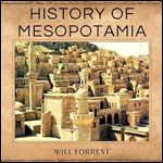 History of Mesopotamia The Ancient World of Kings and Queens [Audiobook]